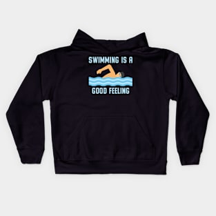 Swimming Is A Good Feeling I Swimming Kids Hoodie